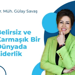 Belirsiz ve Karmaşık Bir Dünyada Liderlik