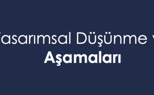 Tasarımsal Düşünmenin Aşamaları